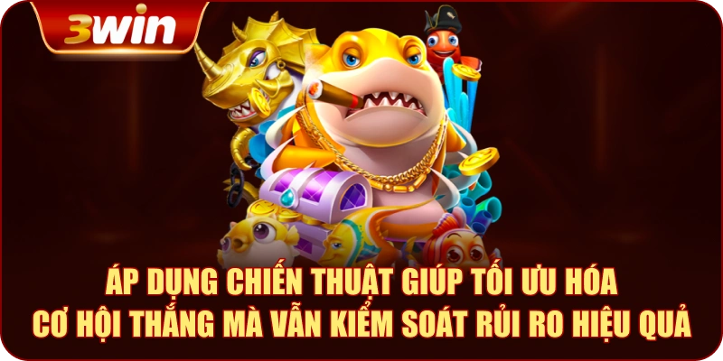 Áp dụng chiến thuật giúp tối ưu hóa cơ hội thắng mà vẫn kiểm soát rủi ro hiệu quả.