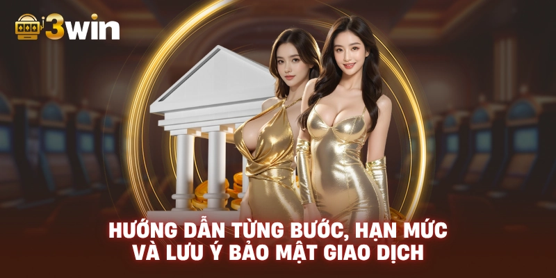 Hướng dẫn từng bước, hạn mức và lưu ý bảo mật giao dịch