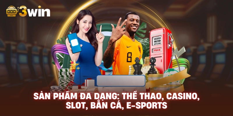 Sản phẩm đa dạng: thể thao, casino, slot, bắn cá, e-sports.